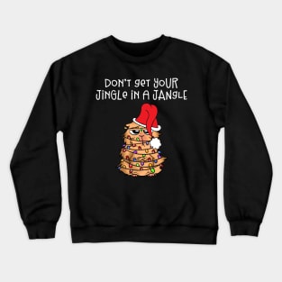 Funny Don't Get Your Jingle in a Jangle Christmas Crewneck Sweatshirt